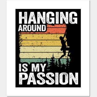 Hanging Around Is My Passion Funny Climbing Posters and Art